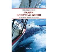 Damien intorno al mondo. 55.000 miglia di sfida degli oceani