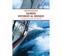Damien intorno al mondo. 55.000 miglia di sfida degli oceani - 20