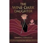 Damien J Coluccio The Wine-Dark Daughter (Tascabile)