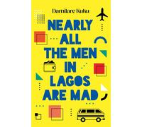 Nearly All the Men in Lagos Are Mad: Stories