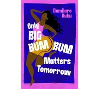 Damilare Kuku Only Big Bumbum Matters Tomorrow (Copertina rigida)