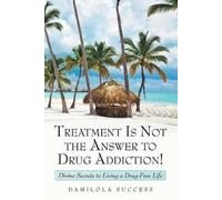 Damilola Success Treatment Is Not the Answer to Drug Addiction (Tascabile)