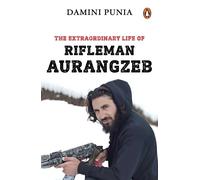 Damini Punia The Extraordinary Life of Rifleman Aurangzeb (Tascabile)