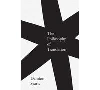 Damion Searls The Philosophy of Translation (Copertina rigida)