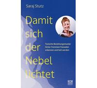 Damit sich der Nebel lichtet: Toxische Beziehungsmuster hinter frommen Fassaden erkennen und heil werden