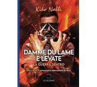 Damme du lame e levate. La guerra dentro