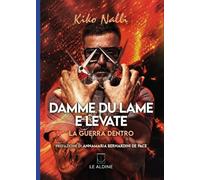 Damme du lame e levate. La guerra dentro