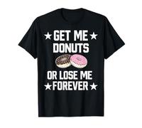 Dammi Ciambelle o perdimi per Sempre Maglietta