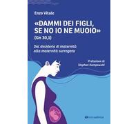 «Dammi dei figli, se no io ne muoio» (Gn 30,1). Dal desiderio di maternità alla maternità surrogata