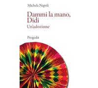 Libri Napoli Michela - Dammi La Mano, Didi. Un'adozione