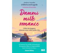Dammi mille romance. I libri da leggere almeno una volta nella vi
