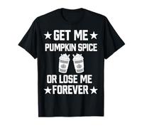 Dammi Pumpkin Spice o perdimi per Sempre Maglietta