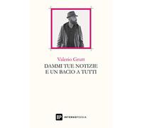 Dammi tue notizie e un bacio a tutti