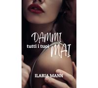 Dammi tutti i tuoi mai