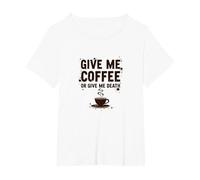 Dammi Un caffè o dammi la Morte Divertente tossicodipendente dalla Caffeina Maglietta, Donna Plus-Size, Bianco, 3X