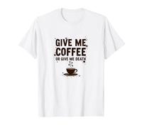 Dammi Un caffè o dammi la Morte Divertente tossicodipendente dalla Caffeina Maglietta, Uomo, Bianco, 6XL