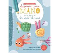 Dammi una mano a scoprire chi vive nel mare. Ediz. a colori