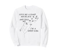 Dammi Una Mano, Collana, E Dimmi Che Sono Una Brava Ragazza Felpa