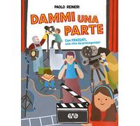 Dammi una parte. Con Frassati una vita da protagonista