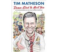 Damn Glad to Meet You: My Seven Decades in the Hollywood Trenches