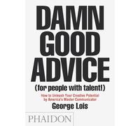 Damn good advice (for people with talent!) [Lingua inglese]: How to Unleash Your Creative Potential by America's Master Communicator