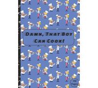 Damn, That Boy Can Cook!: Recipe Book To Write In Your Own Recipes | Blank Recipe Book | DIY Cookbook | 100 Pages 7x10 Inches