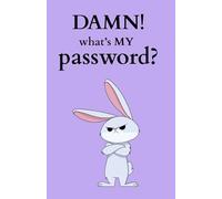 DAMN! What's MY Password?: A Fun And Practical Password Journal To Keep Track Of All Your Internet Nonsense