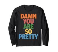 Damn You Are So Pretty Beauty Confidence Appreciation - Maglia a Manica