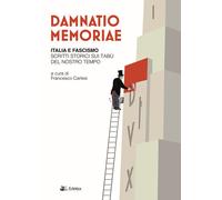 Damnatio memoriae. Italia e fascismo. Scritti storici sui tabù de