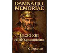 DAMNATIO MEMORIAE: LEGIO XIII Fidelis Constantissima