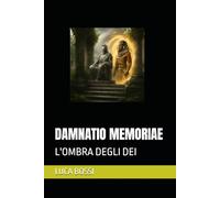 DAMNATIO MEMORIAE: L'OMBRA DEGLI DEI