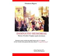 "Damnatio Memoriae" Marcus, il Cavaliere Templare sepolto dal silenzio