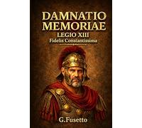 DAMNATIO MEMORIAE Version auf Deutsch: LEGIO XIII Fidelis Constantissima