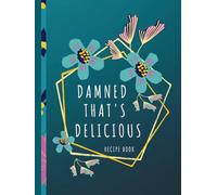 Damned That's Delicious: a recipe keepsake book - Personalized blank cookbook floral teal for women - Large Composition 8.5” x 11”