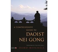 Damo Mitchell A Comprehensive Guide to Daoist Nei Gong (Tascabile)