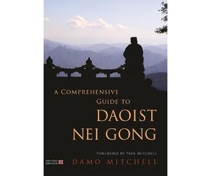 Damo Mitchell A Comprehensive Guide to Daoist Nei Gong (Tascabile)