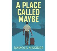 Damola Makinde A Place Called Maybe (Tascabile)