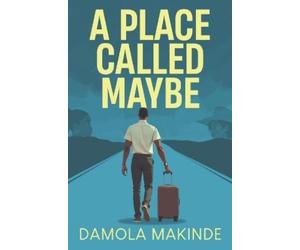 Damola Makinde A Place Called Maybe (Tascabile)