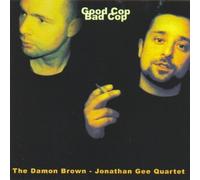 Damon Brown/Jonathan Gee Quartet - Good Cop - Bad Cop