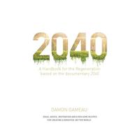 Damon Gameau 2040: A Handbook for the Regeneration (Tascabile)