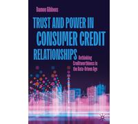 Damon Gibbons Trust and Power in Consumer Credit Relationships: Reth (Tascabile)
