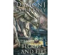 Damon J Courtney Baptism of Blood and Fire (Tascabile) Dragon Bond