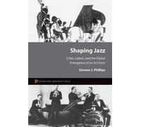 Damon J. Phillips Shaping Jazz (Copertina rigida)