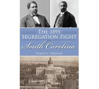 Damon L Fordham The 1895 Segregation Fight in South Carolina (Tascabile)