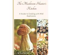 Damon May The Mushroom Hunter's Kitchen (Tascabile)