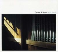 Damon & Naomi - with Ghost [Import]