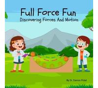 Damon Polat Full Force Fun Discovering Forces And Motion (Tascabile)