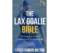 Damon Wilson The Lax Goalie Bible (Tascabile)