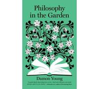 Damon Young Philosophy in the Garden (Copertina rigida)
