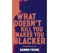 Damon Young What Doesn't Kill You Makes You Blacker (Tascabile)